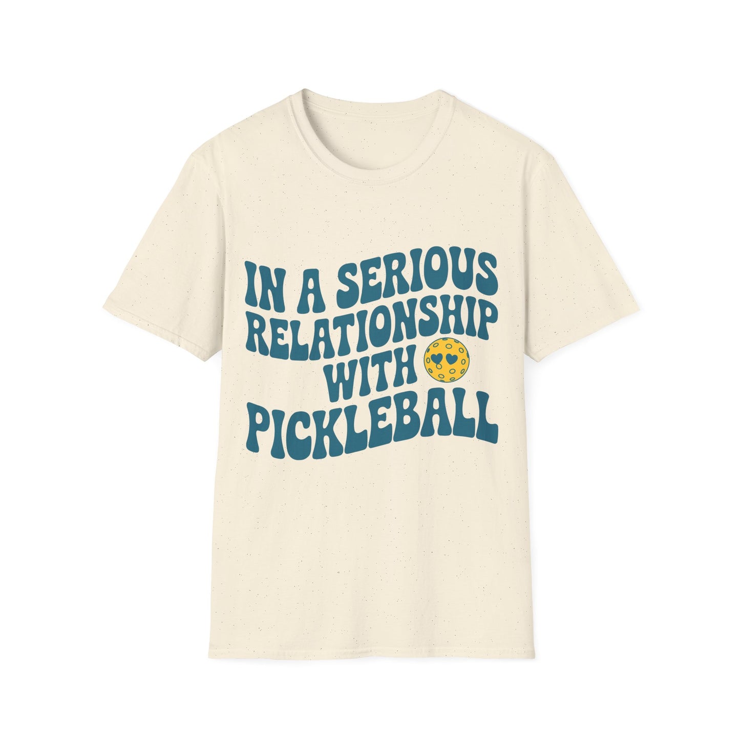 In a Serious Relationship with Pickleball - Funny Tee
