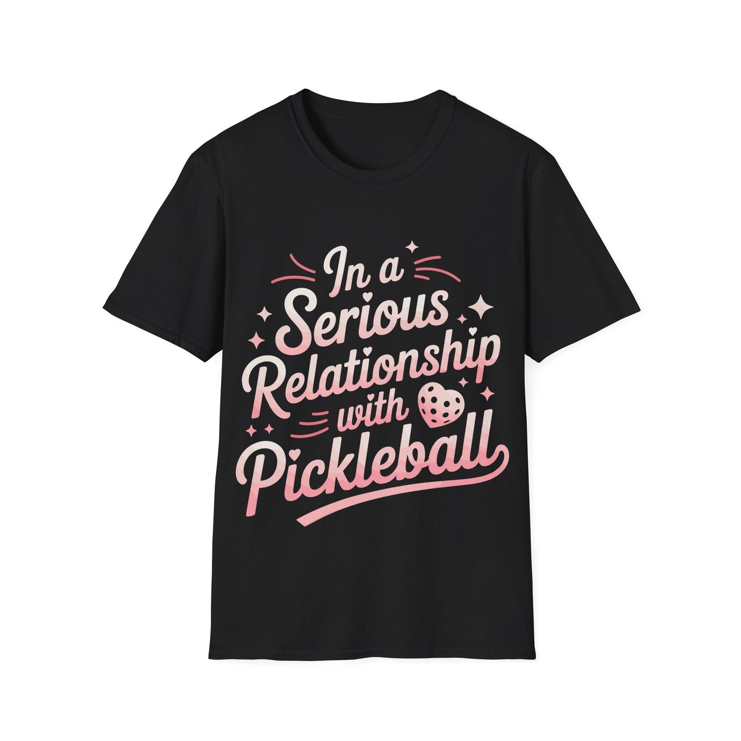 In a Serious Relationship with Pickleball - Funny Tee