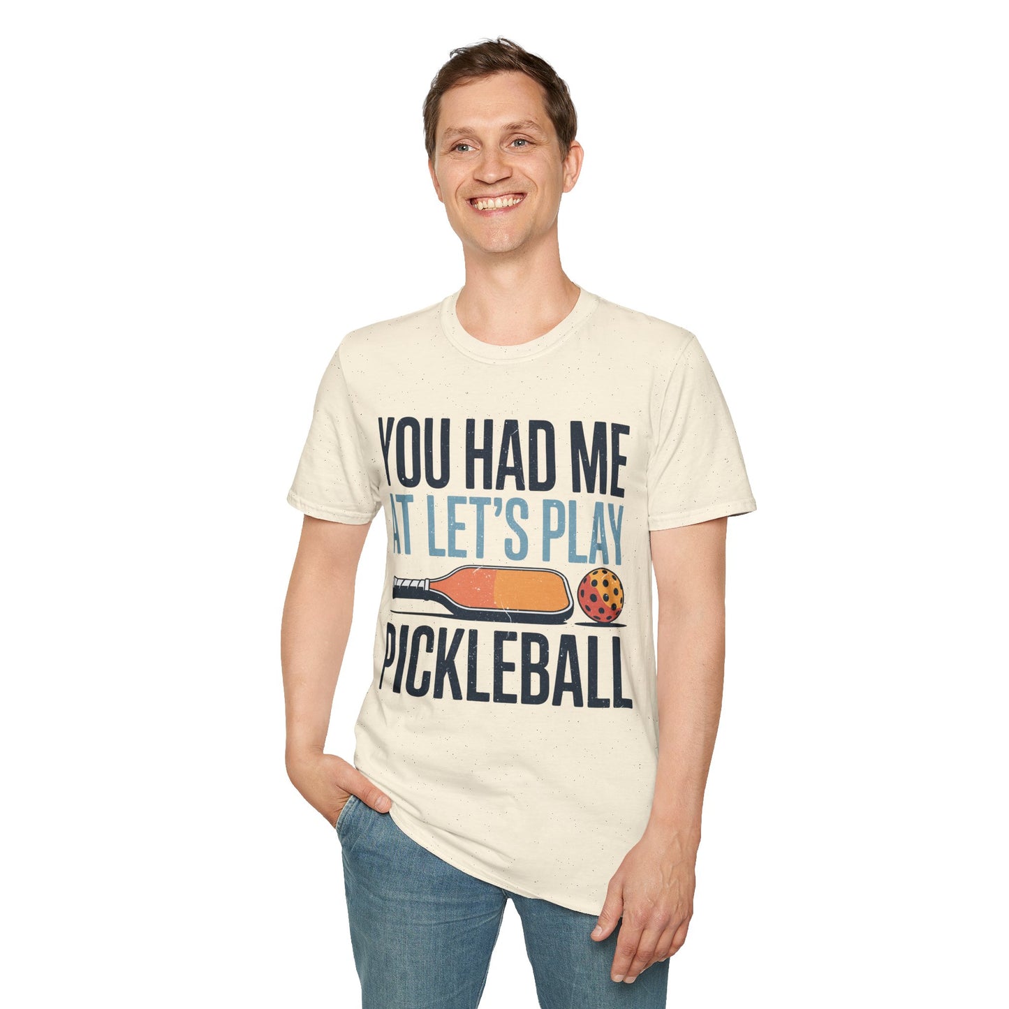 You Had me at let´s Play Pickleball - Gift Tee for Players