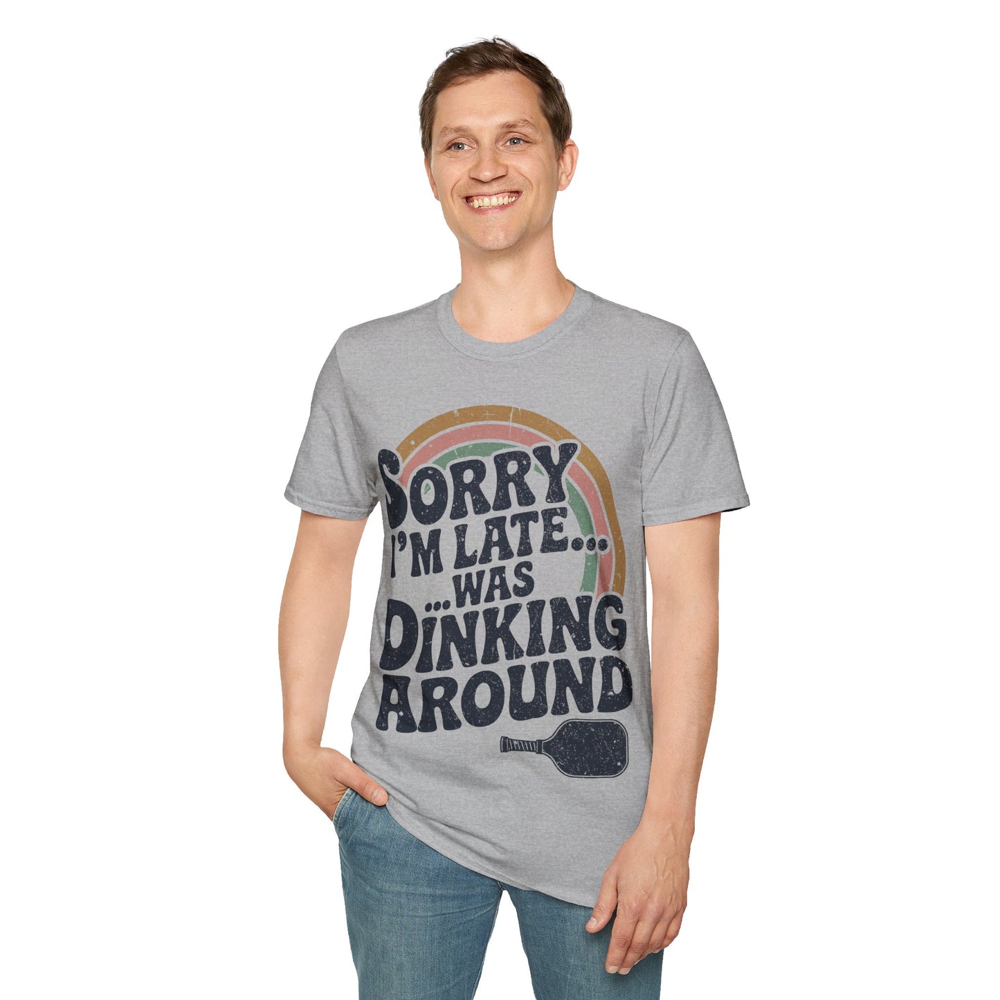 Sorry I´m Late was Dinking Around - Funny Pickleball Tee