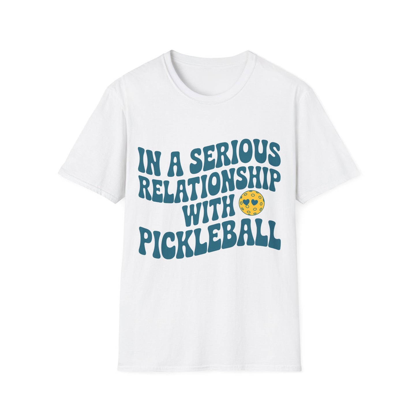 In a Serious Relationship with Pickleball - Funny Tee