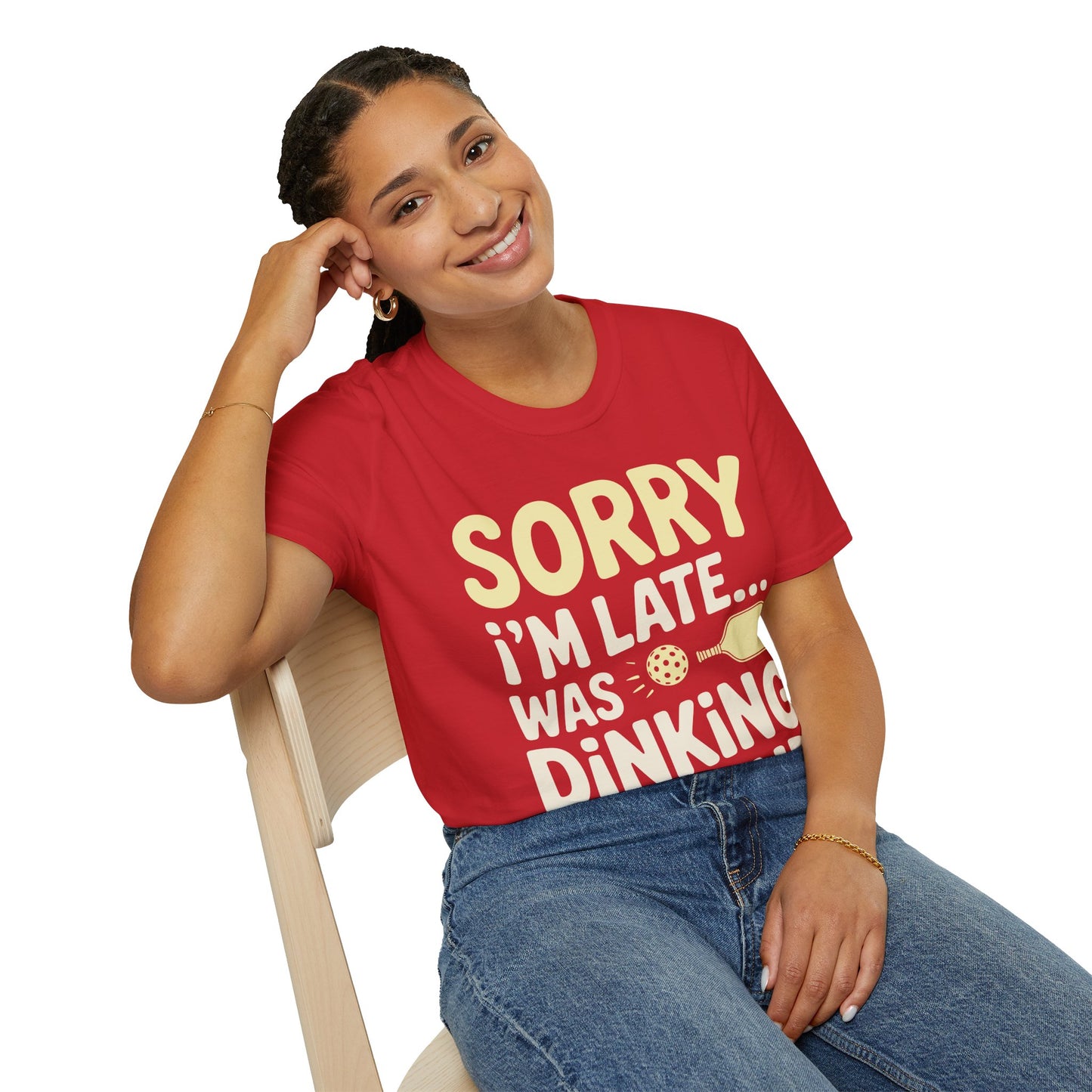 Sorry I´m Late was Dinking Around - Funny Pickleball Tee