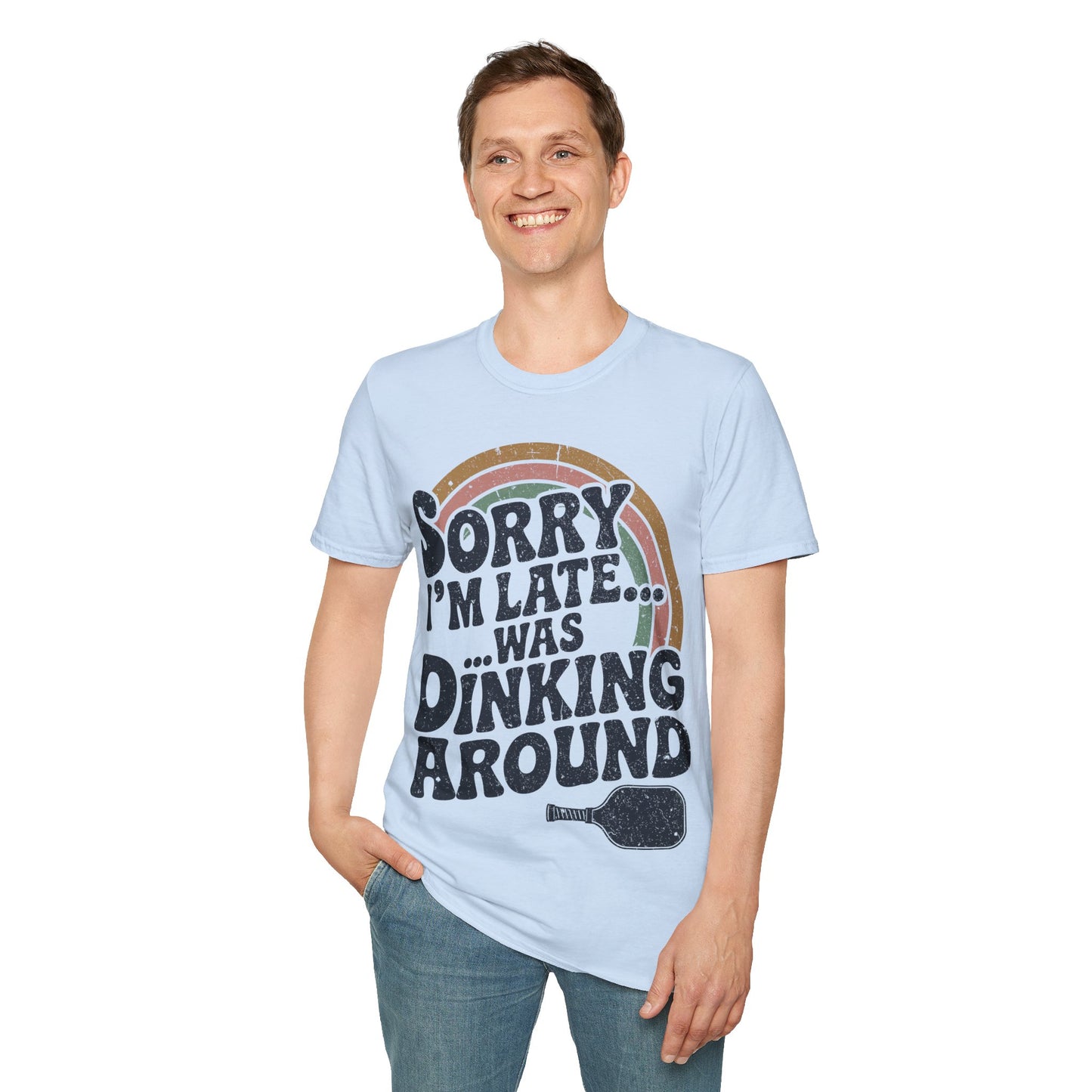 Sorry I´m Late was Dinking Around - Funny Pickleball Tee