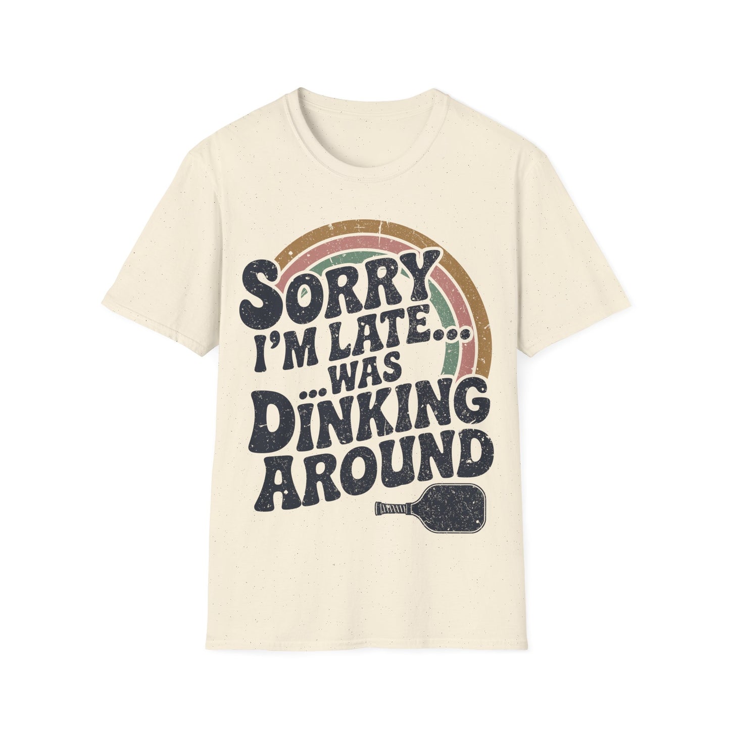 Sorry I´m Late was Dinking Around - Funny Pickleball Tee
