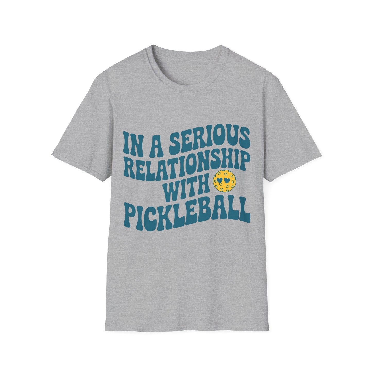 In a Serious Relationship with Pickleball - Funny Tee