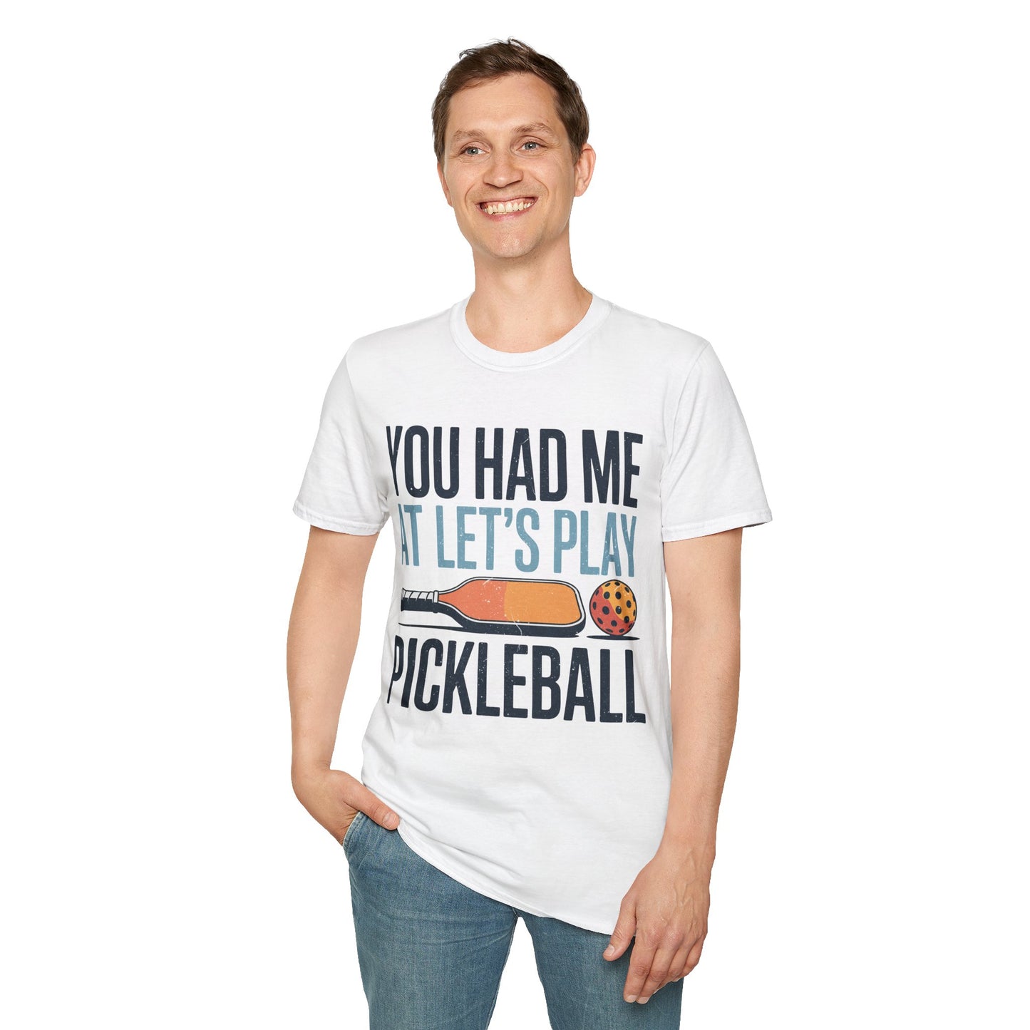 You Had me at let´s Play Pickleball - Gift Tee for Players