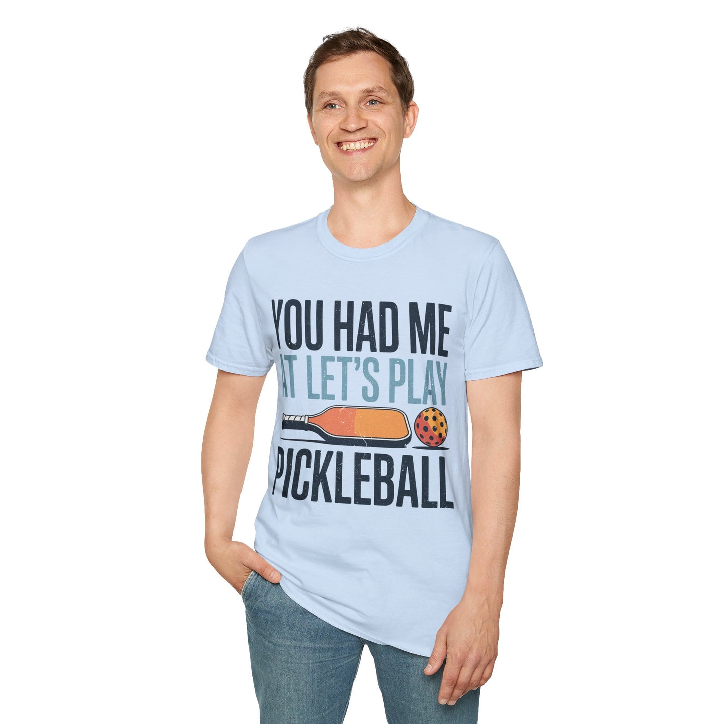 You Had me at let´s Play Pickleball - Gift Tee for Players