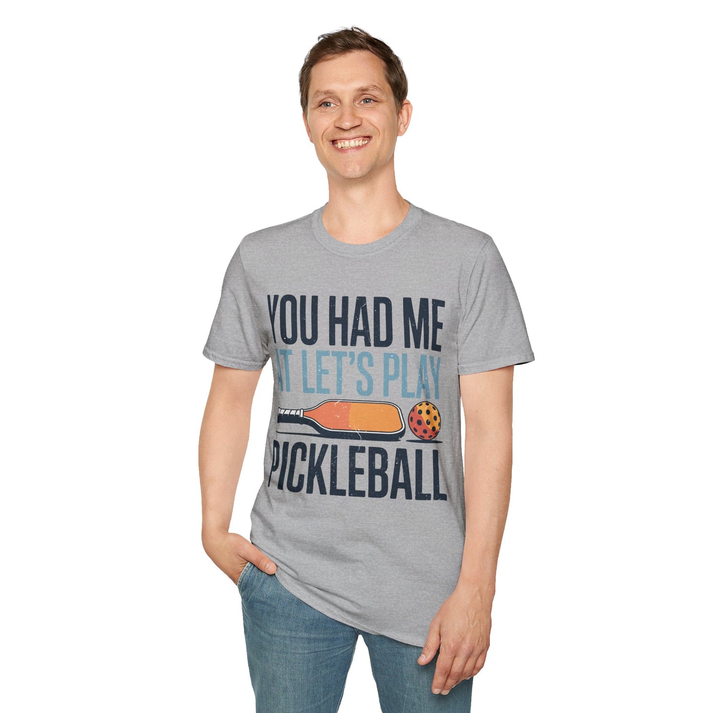 You Had me at let´s Play Pickleball - Gift Tee for Players