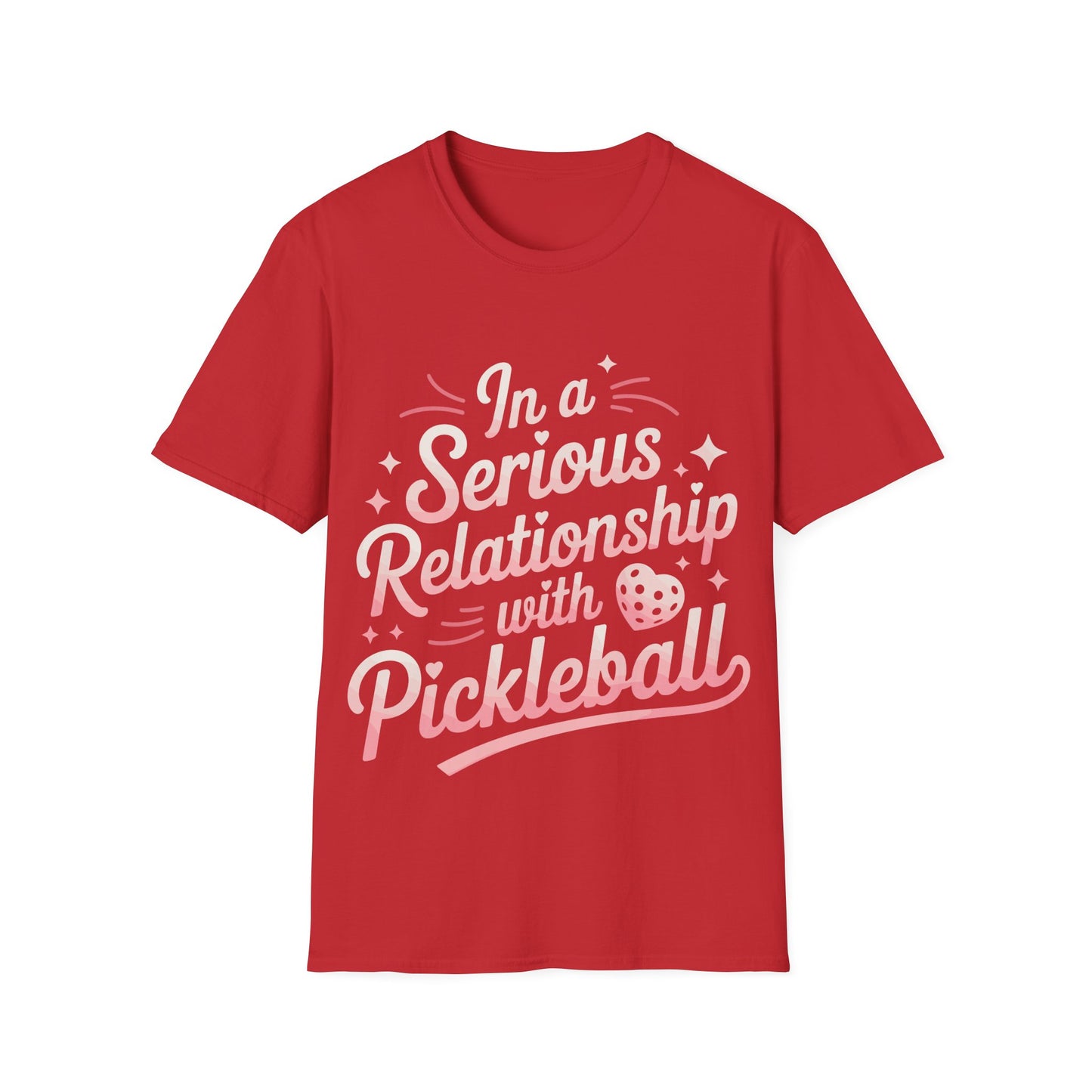 In a Serious Relationship with Pickleball - Funny Tee