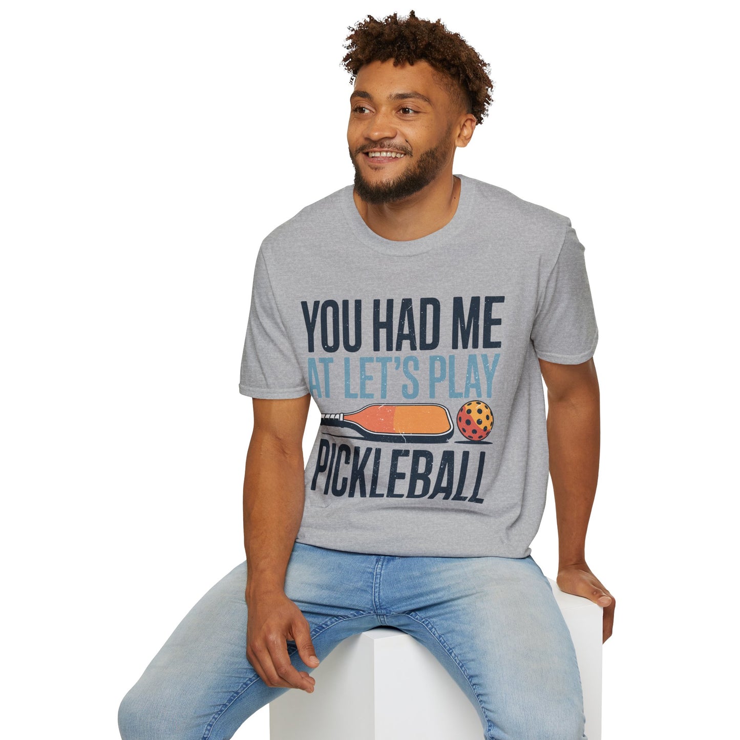 You Had me at let´s Play Pickleball - Gift Tee for Players