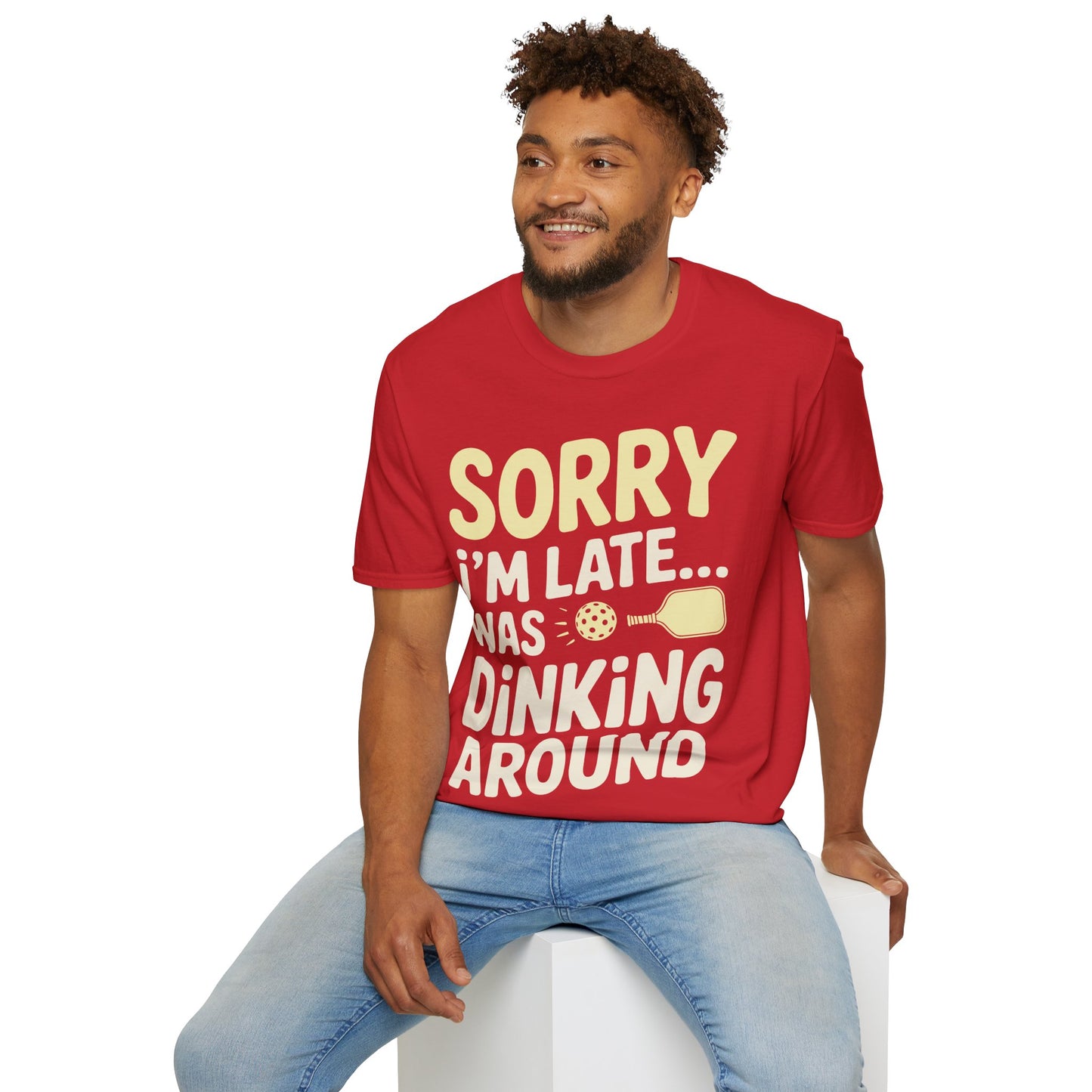 Sorry I´m Late was Dinking Around - Funny Pickleball Tee
