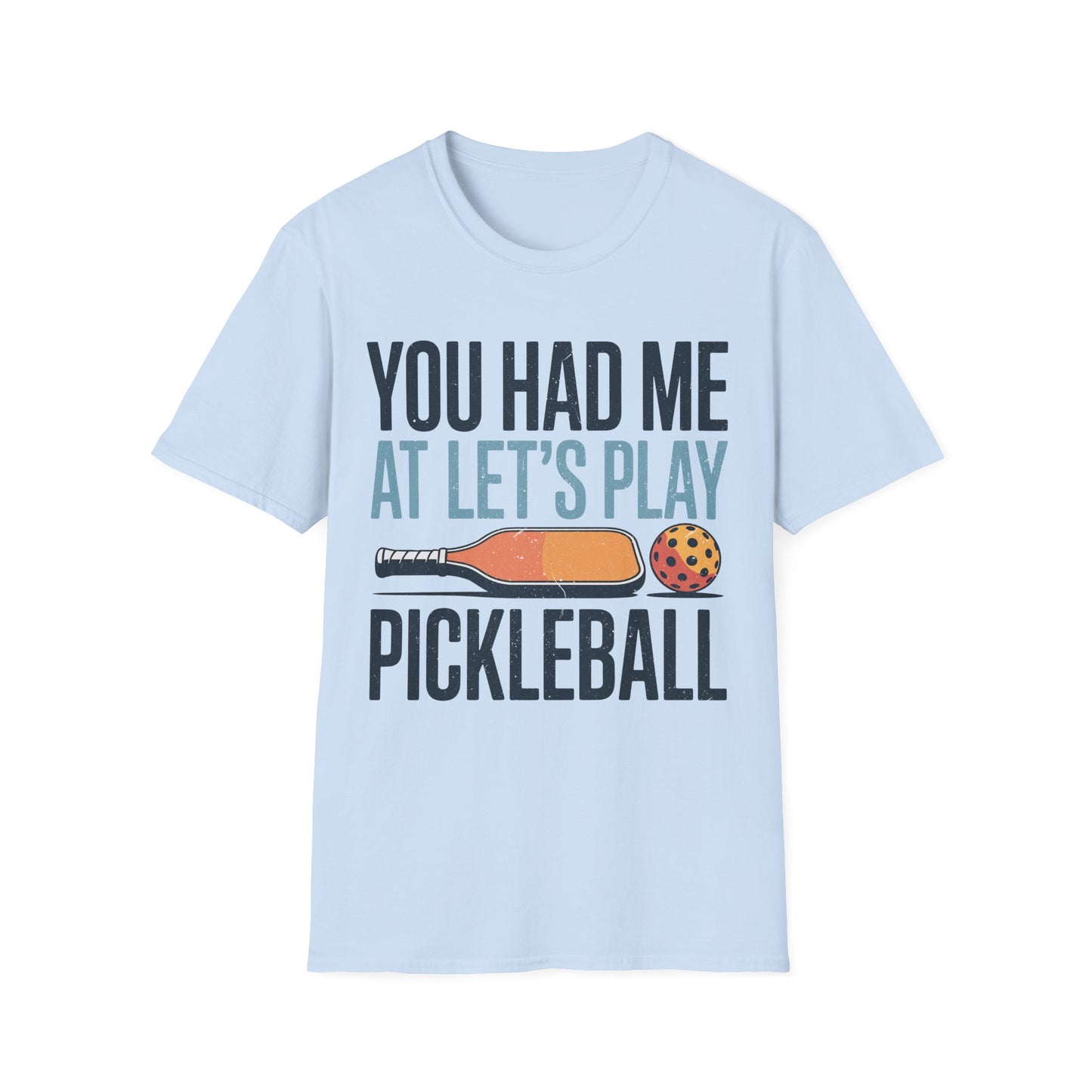 You Had me at let´s Play Pickleball - Gift Tee for Players