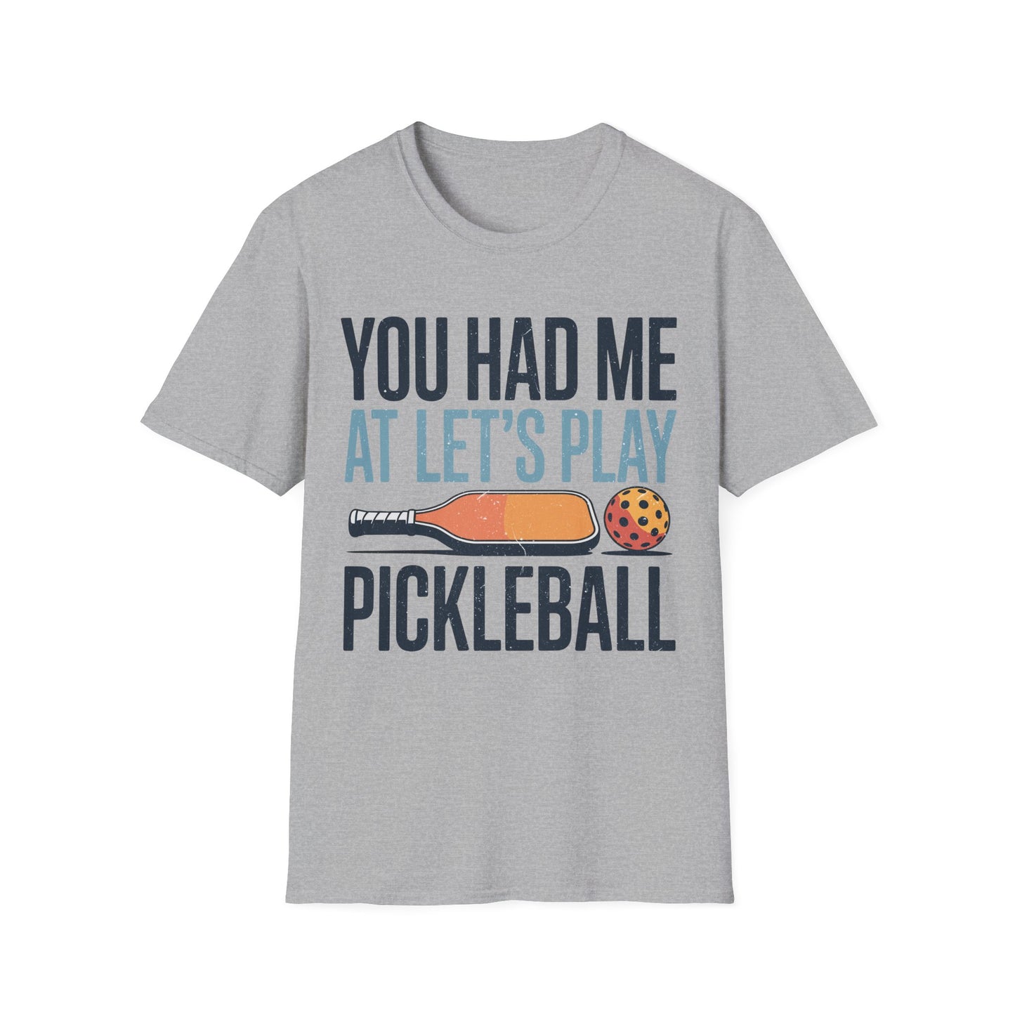 You Had me at let´s Play Pickleball - Gift Tee for Players