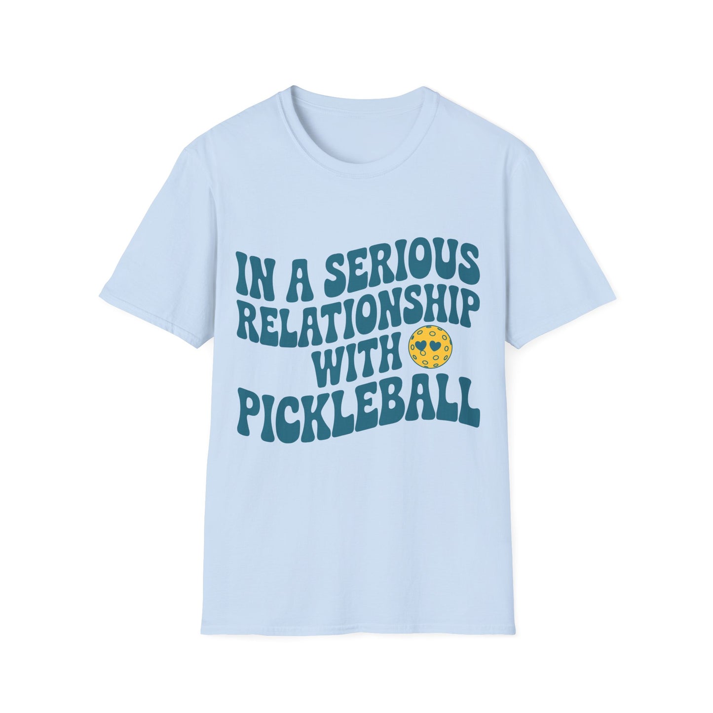 In a Serious Relationship with Pickleball - Funny Tee