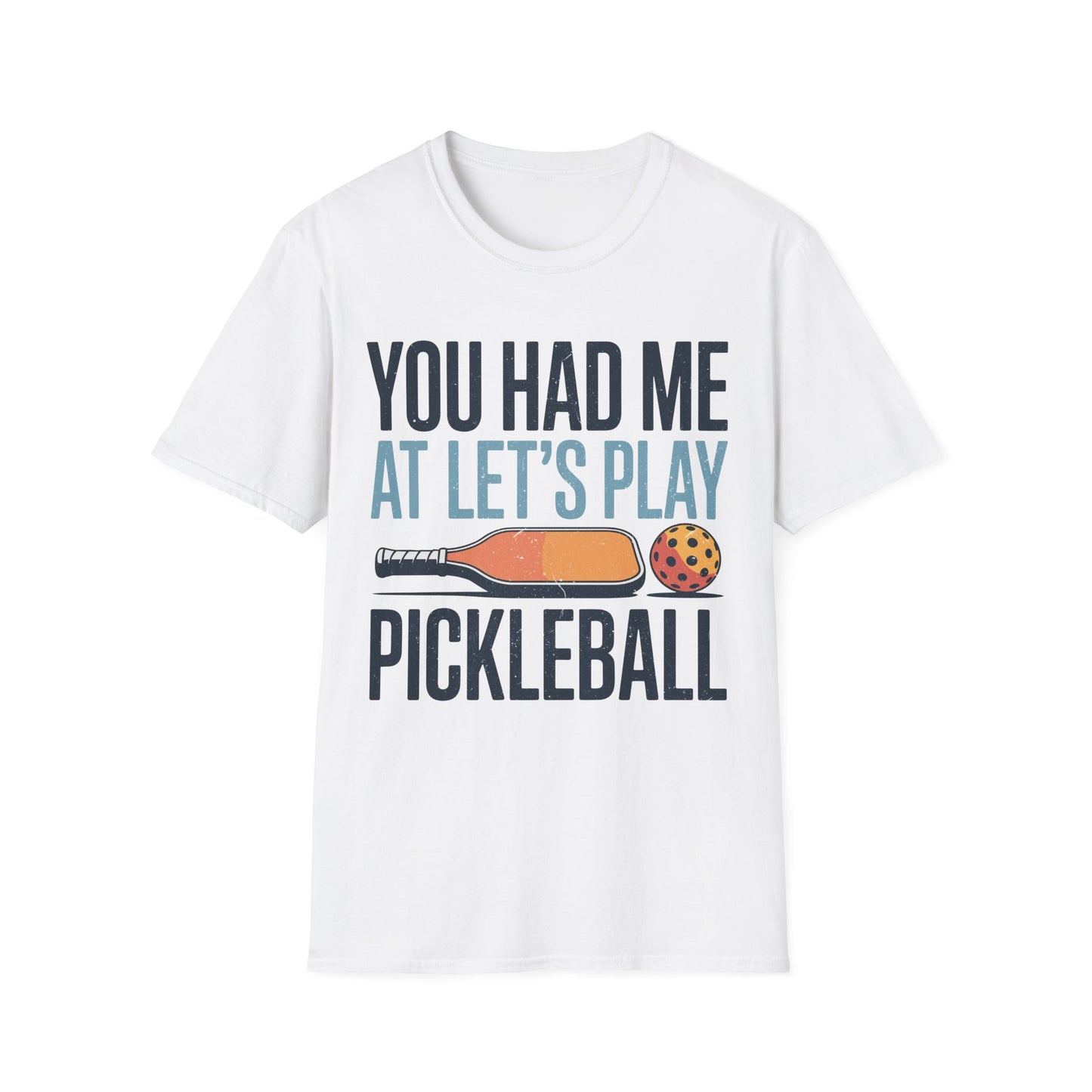 You Had me at let´s Play Pickleball - Gift Tee for Players
