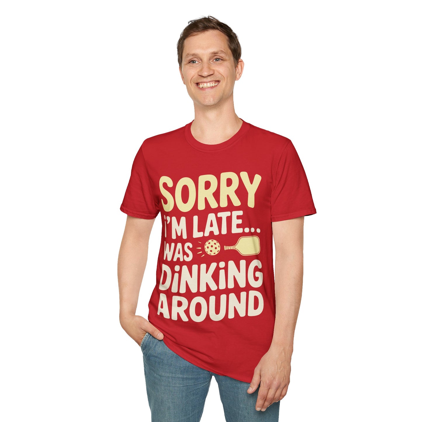 Sorry I´m Late was Dinking Around - Funny Pickleball Tee
