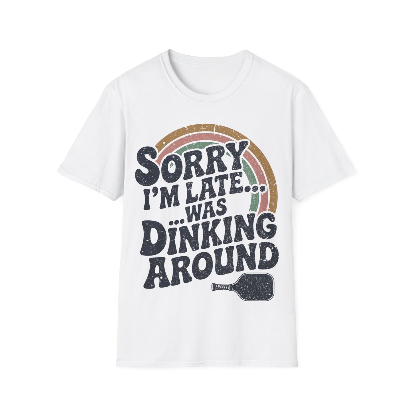 Sorry I´m Late was Dinking Around - Funny Pickleball Tee