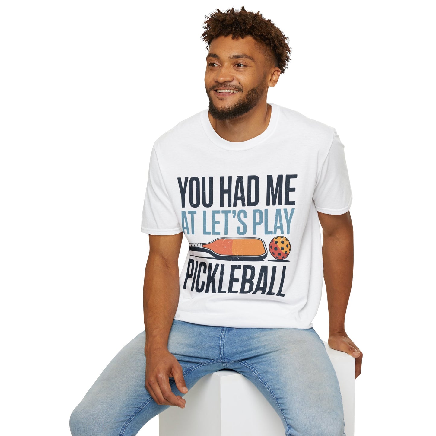 You Had me at let´s Play Pickleball - Gift Tee for Players