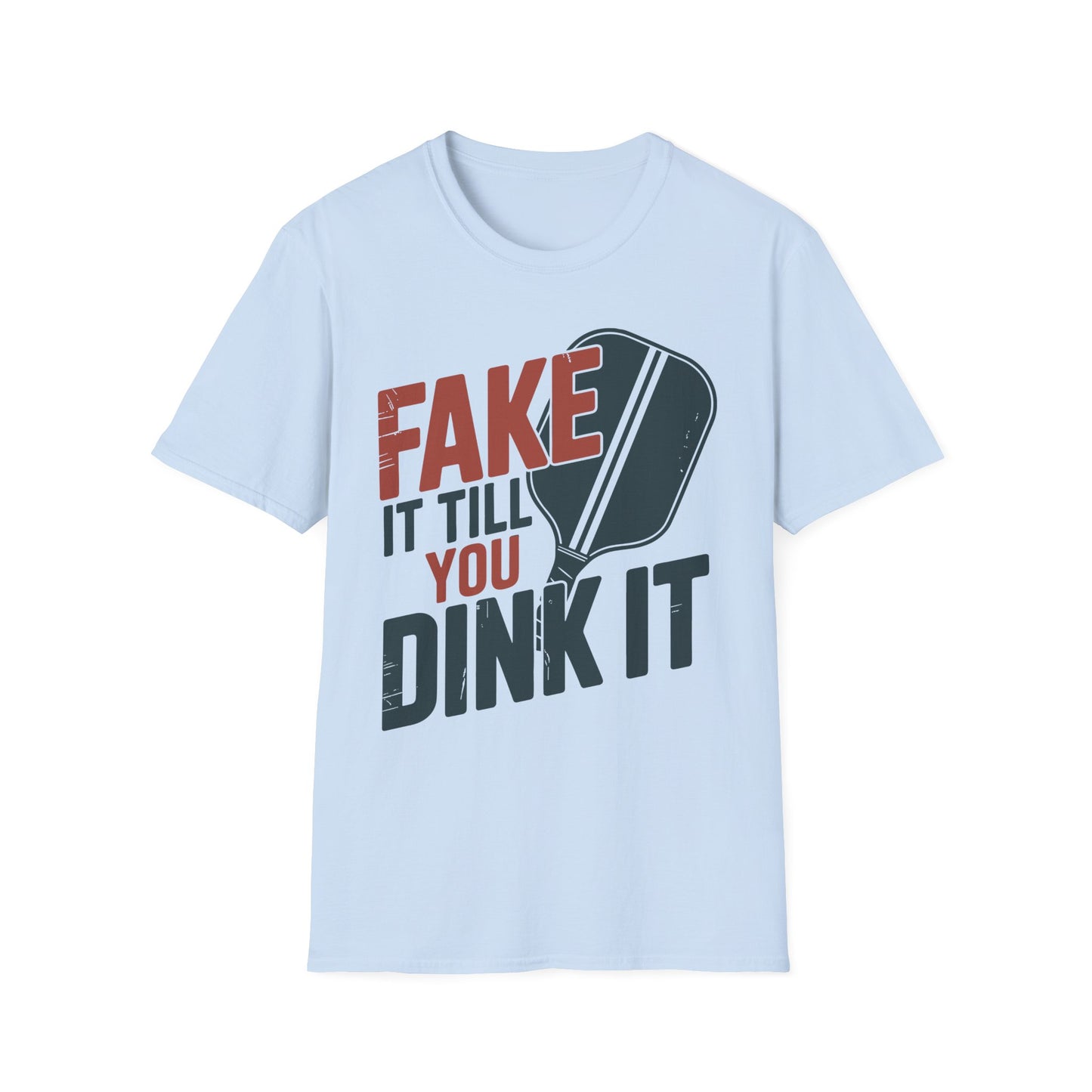 Fake it till you Dink it - Funny Pickleball T-Shirt