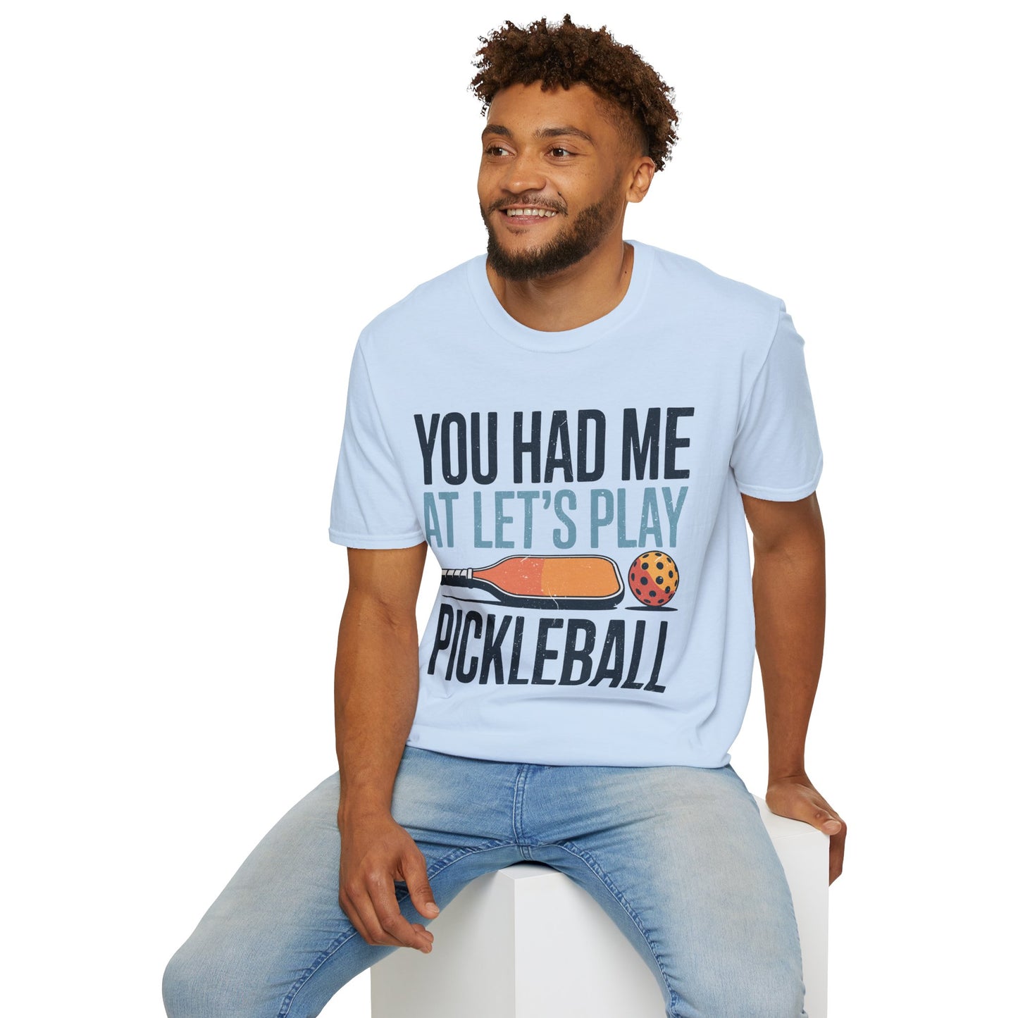 You Had me at let´s Play Pickleball - Gift Tee for Players