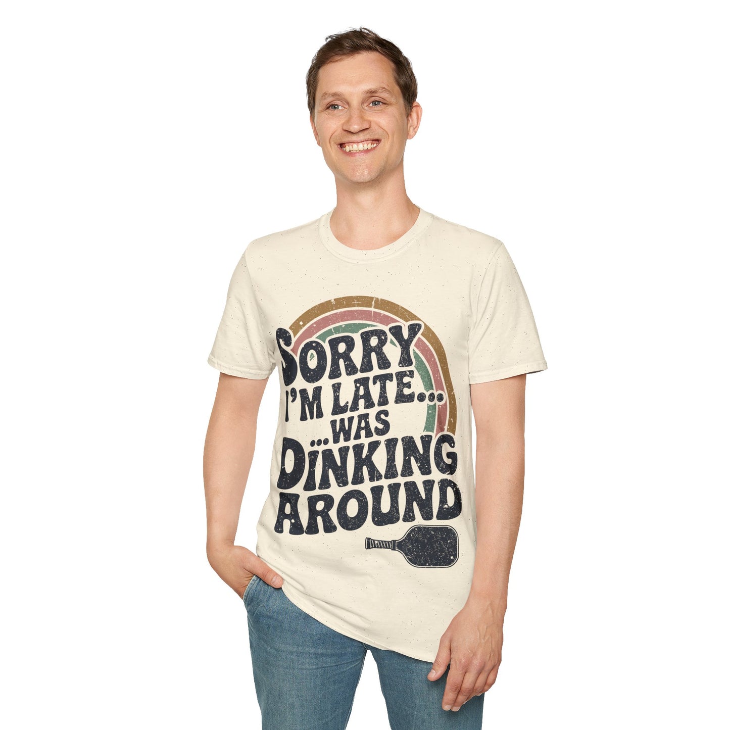 Sorry I´m Late was Dinking Around - Funny Pickleball Tee