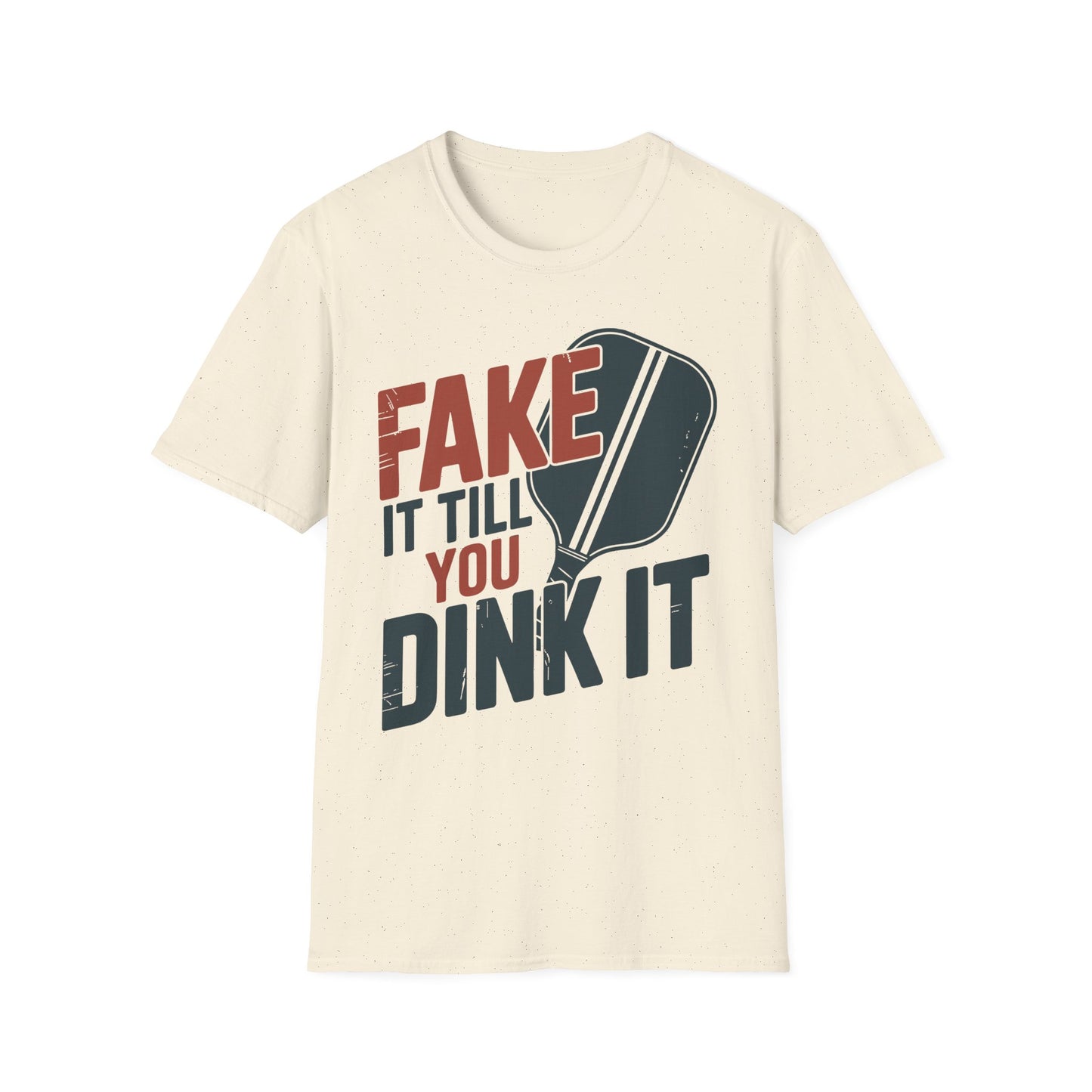 Fake it till you Dink it - Funny Pickleball T-Shirt