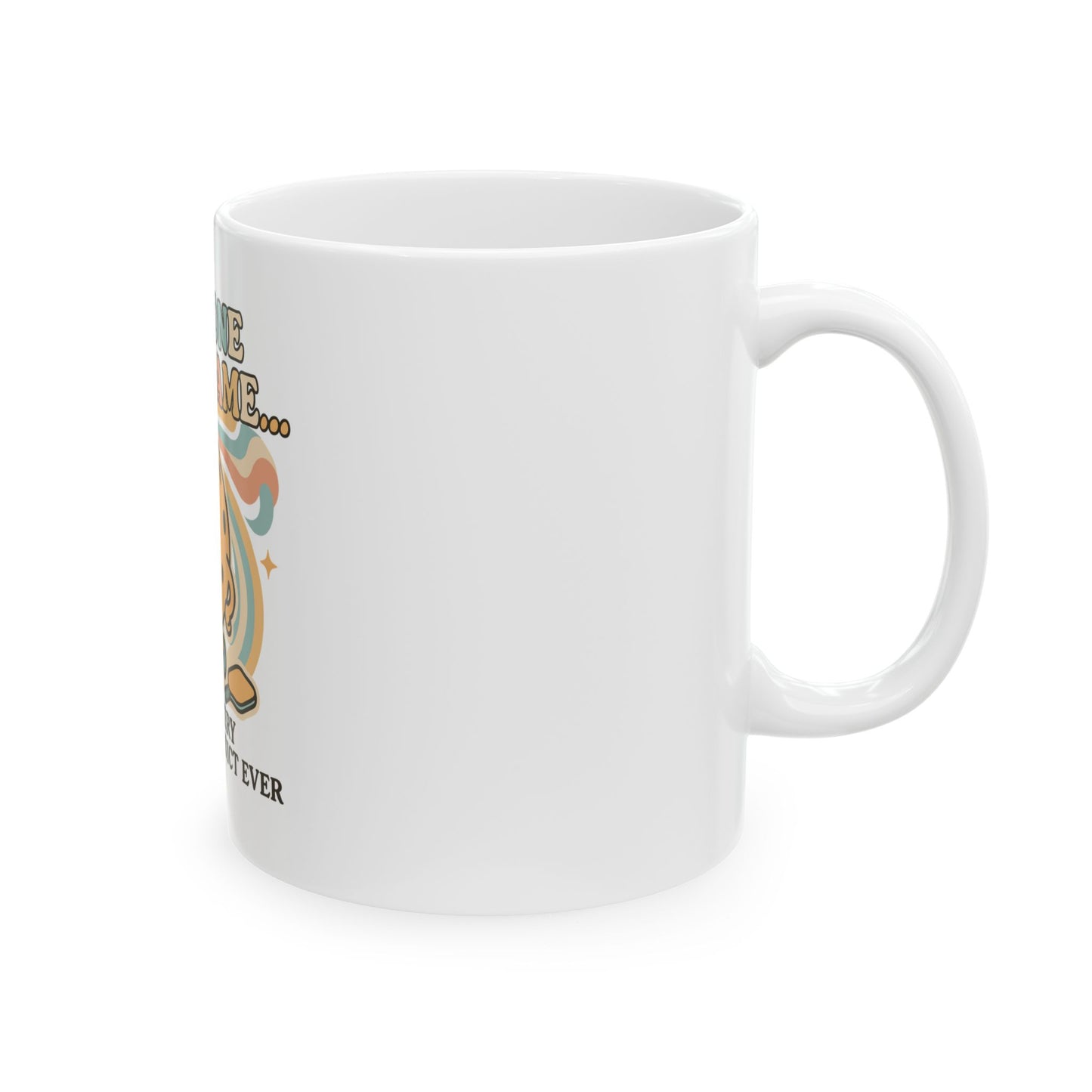 Just one More Game Said Every Pickleball Addict Ever Ceramic Mug