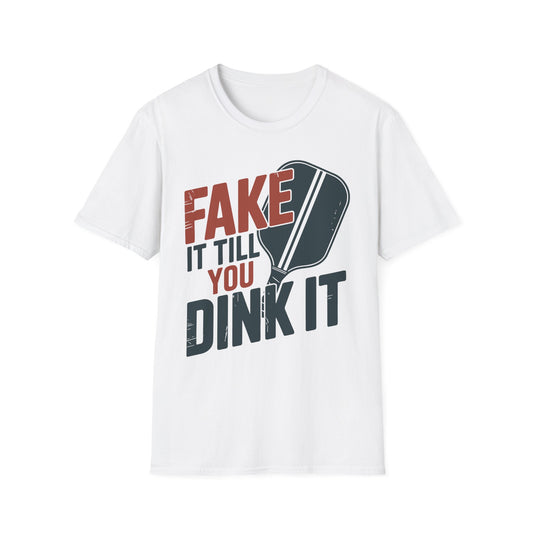 Fake it till you Dink it - Funny Pickleball T-Shirt