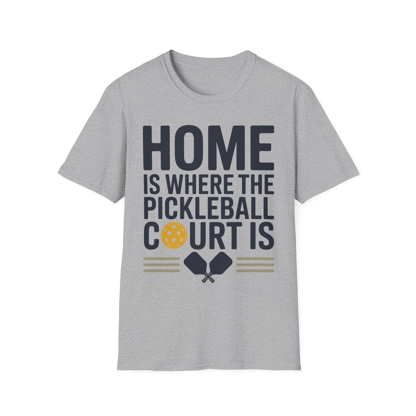 Home is where The Pickleball Court is - Funny Shirt