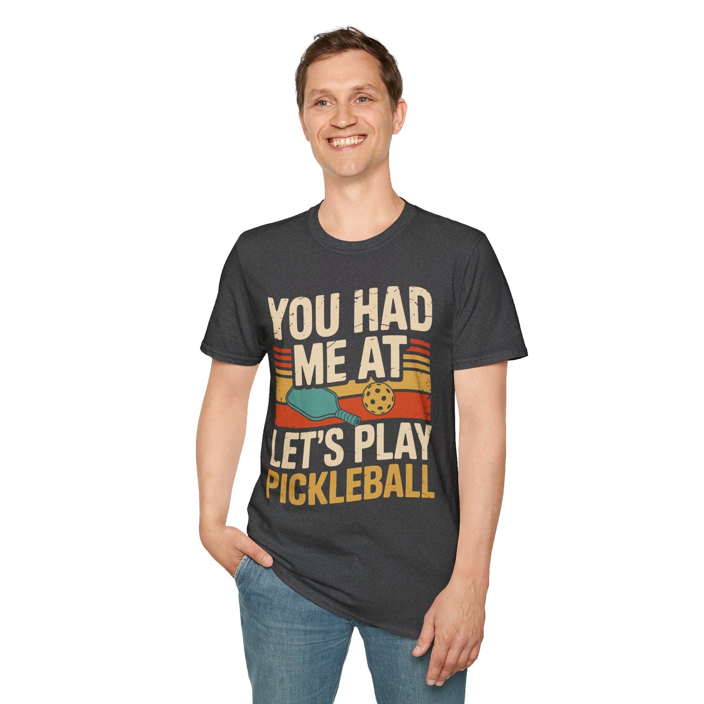 You Had me at let´s Play Pickleball - Gift Tee for Players
