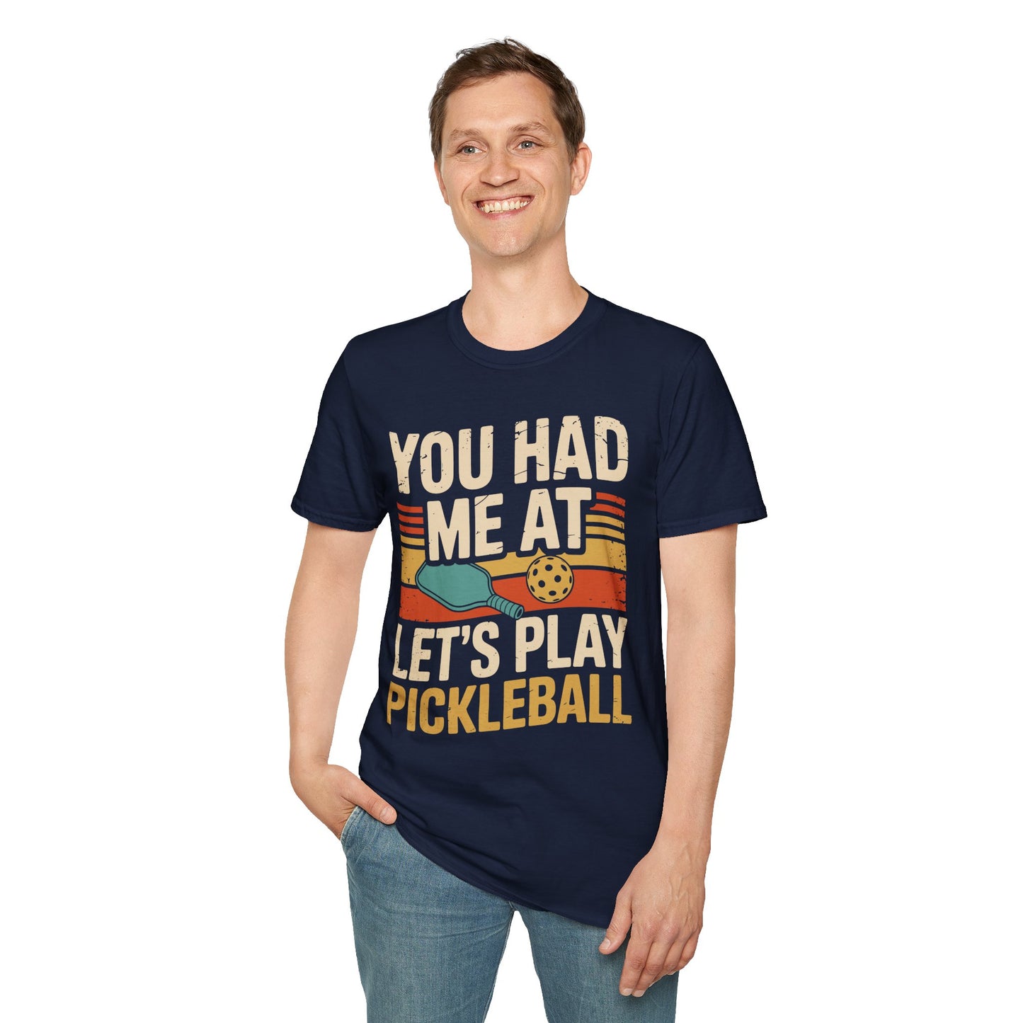 You Had me at let´s Play Pickleball - Gift Tee for Players