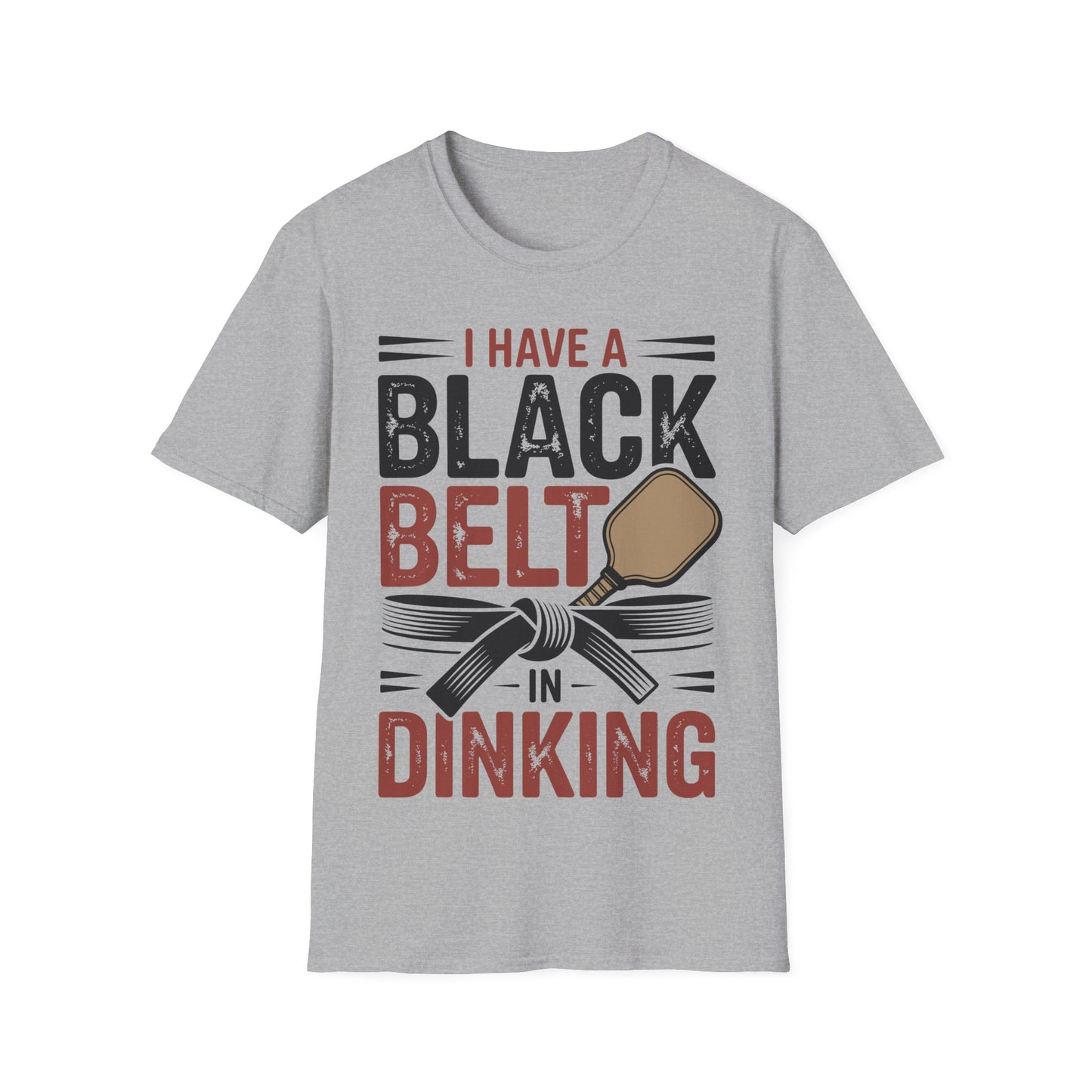 I Have a Black Belt in Dinking - Pickleball Humor T-Shirt