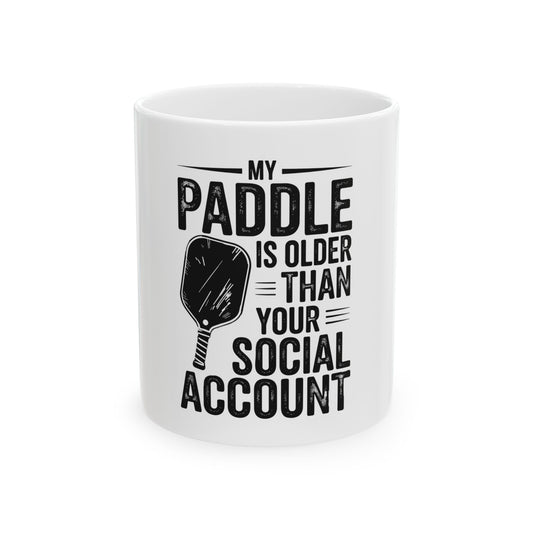 My Paddle is Older Than Your Social Media Account Ceramic Mug