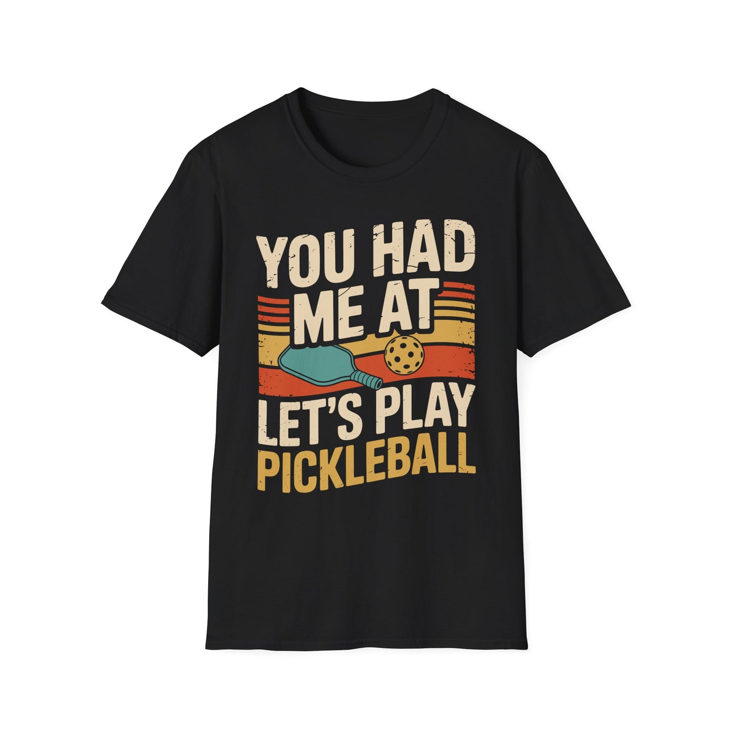 You Had me at let´s Play Pickleball - Gift Tee for Players