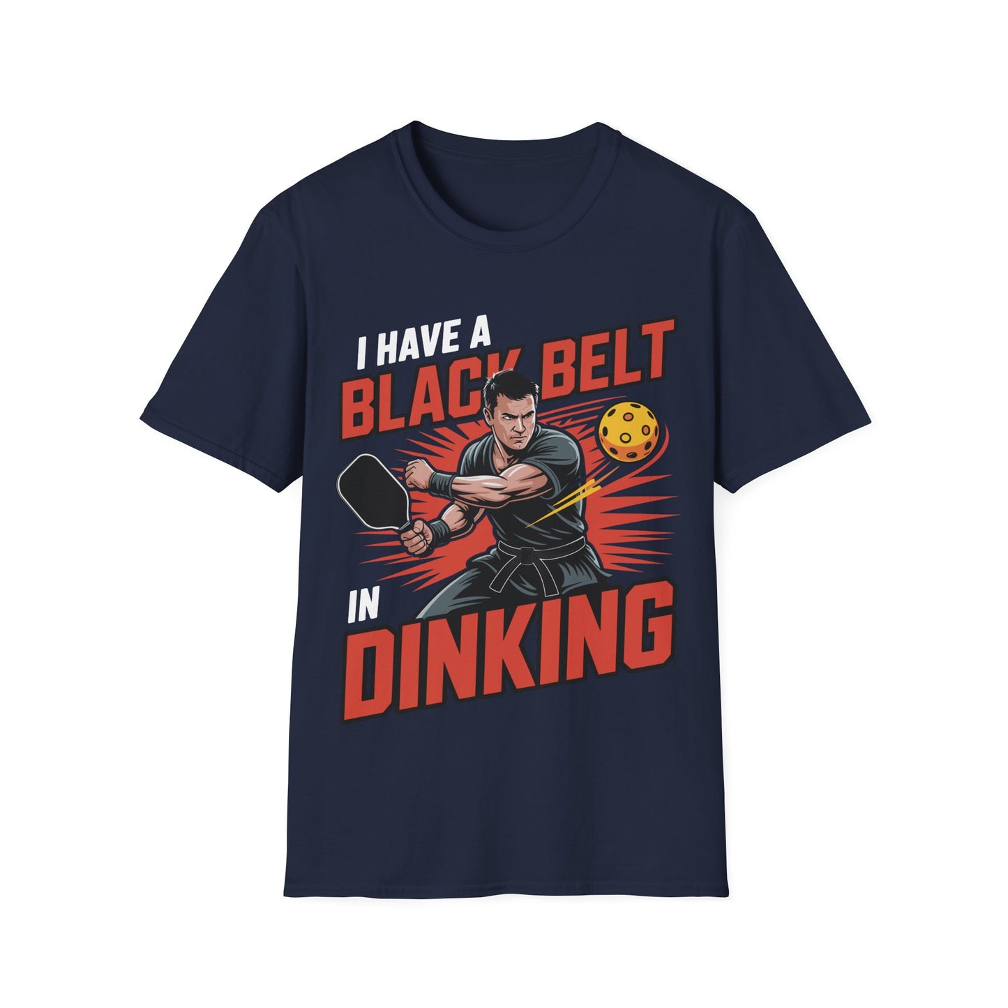 I Have a Black Belt in Dinking - Pickleball Humor T-Shirt