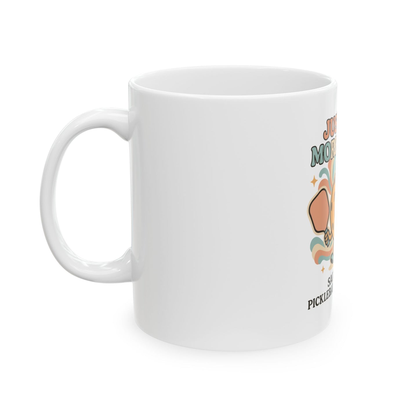 Just one More Game Said Every Pickleball Addict Ever Ceramic Mug
