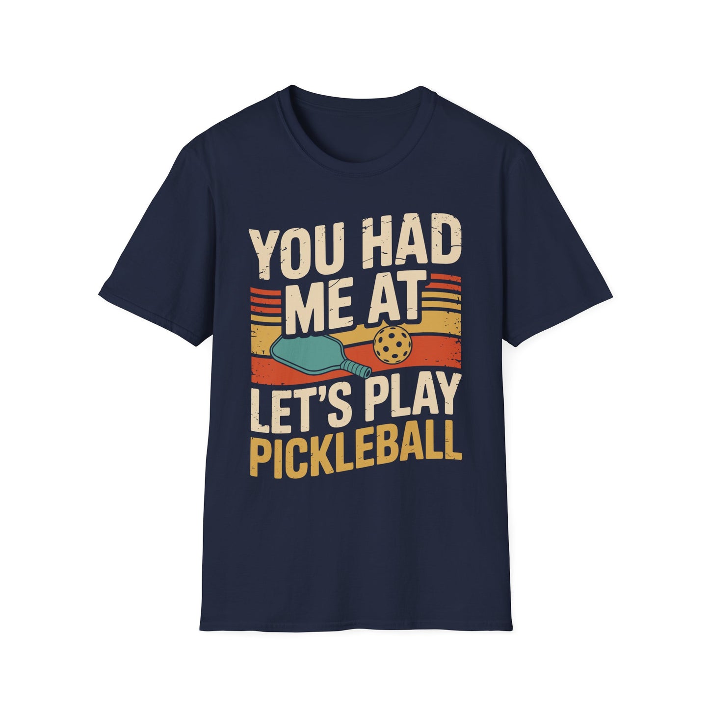 You Had me at let´s Play Pickleball - Gift Tee for Players