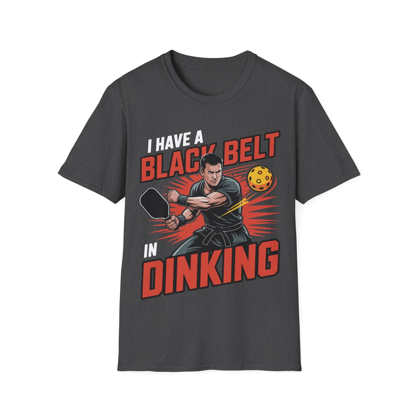 I Have a Black Belt in Dinking - Pickleball Humor T-Shirt