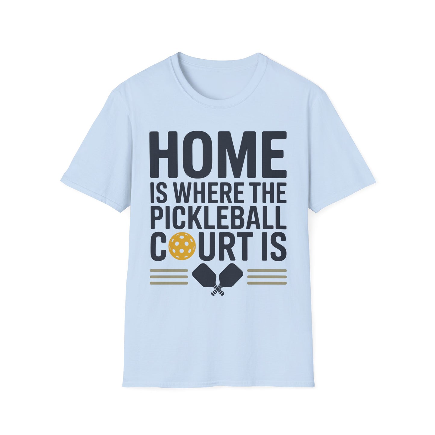 Home is where The Pickleball Court is - Funny Shirt