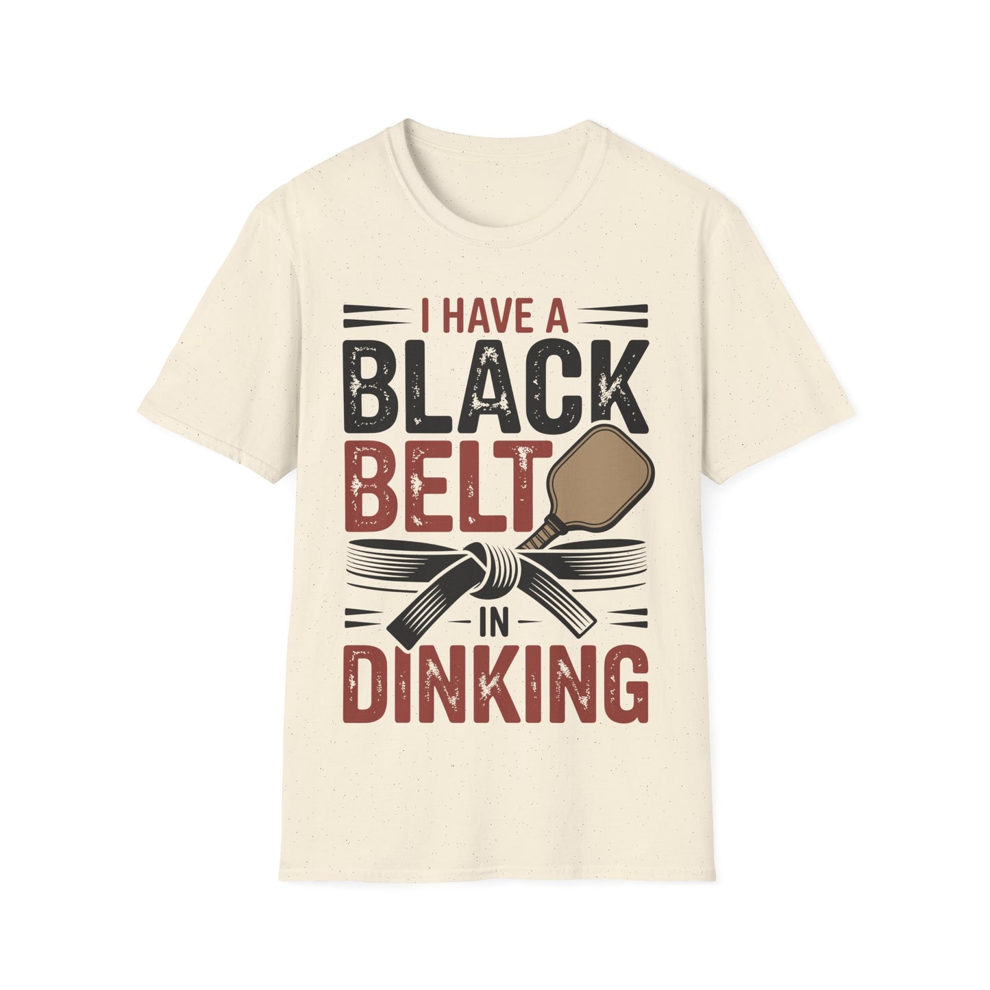 I Have a Black Belt in Dinking - Pickleball Humor T-Shirt