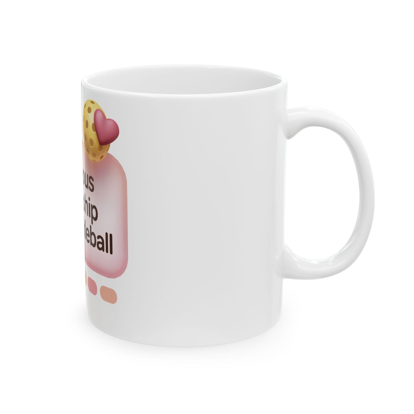 In a Serious Relationship with Pickleball Ceramic Mug