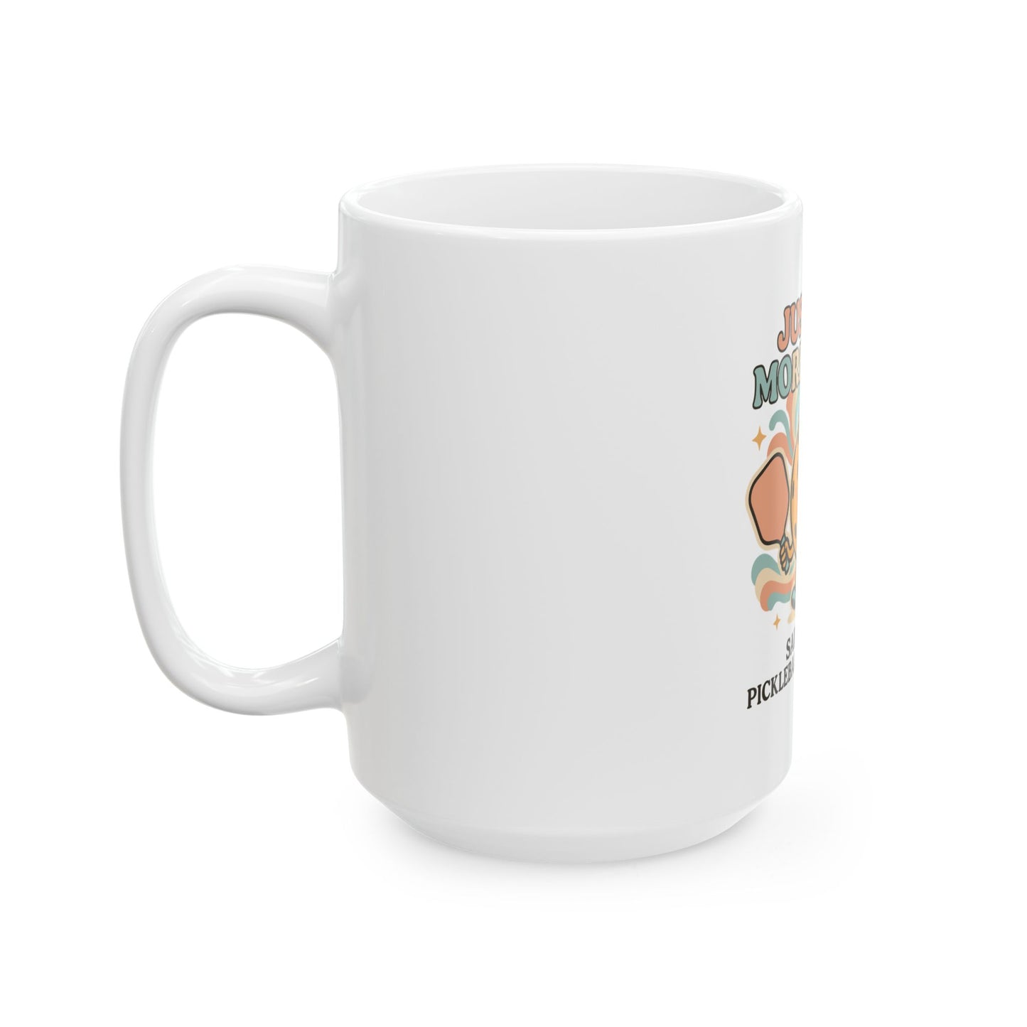 Just one More Game Said Every Pickleball Addict Ever Ceramic Mug