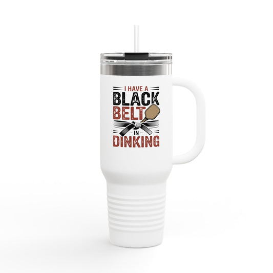I have a Black Belt in Dinking Insulated Travel Mug, 40oz