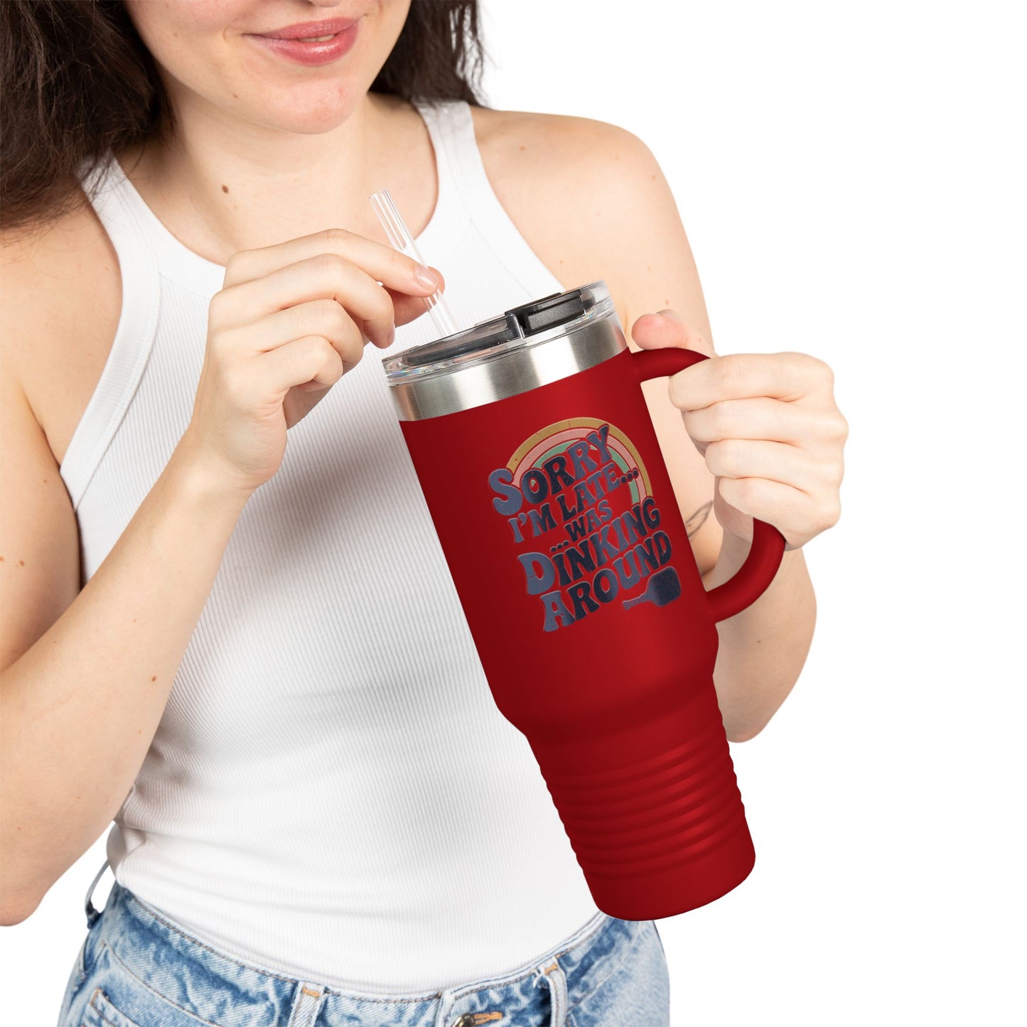 Sorry I´m Late Was Dinking Around Insulated Travel Mug, 40oz