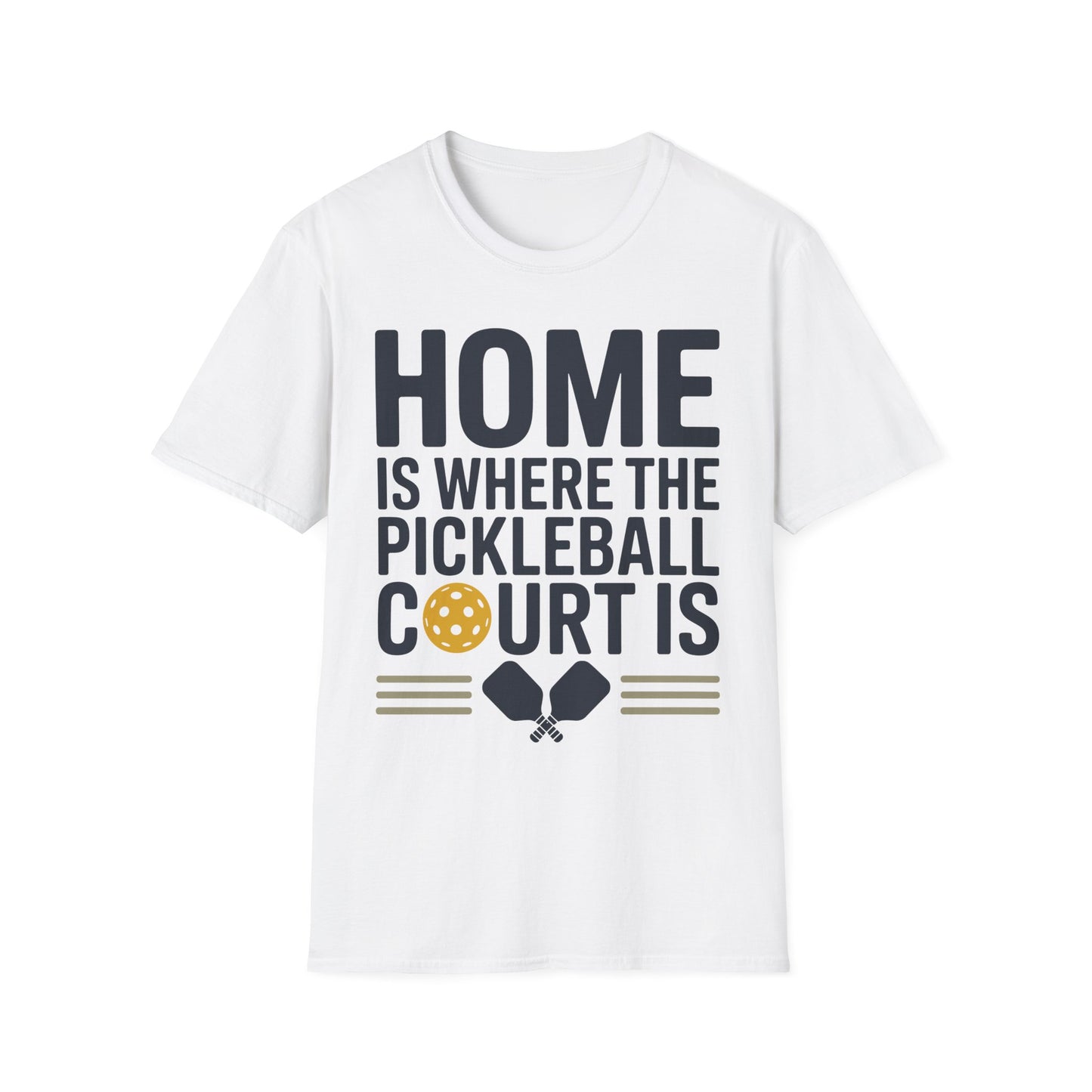 Home is where The Pickleball Court is - Funny Shirt