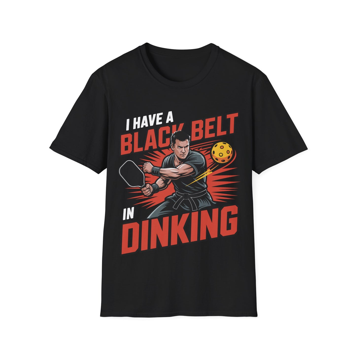 I Have a Black Belt in Dinking - Pickleball Humor T-Shirt