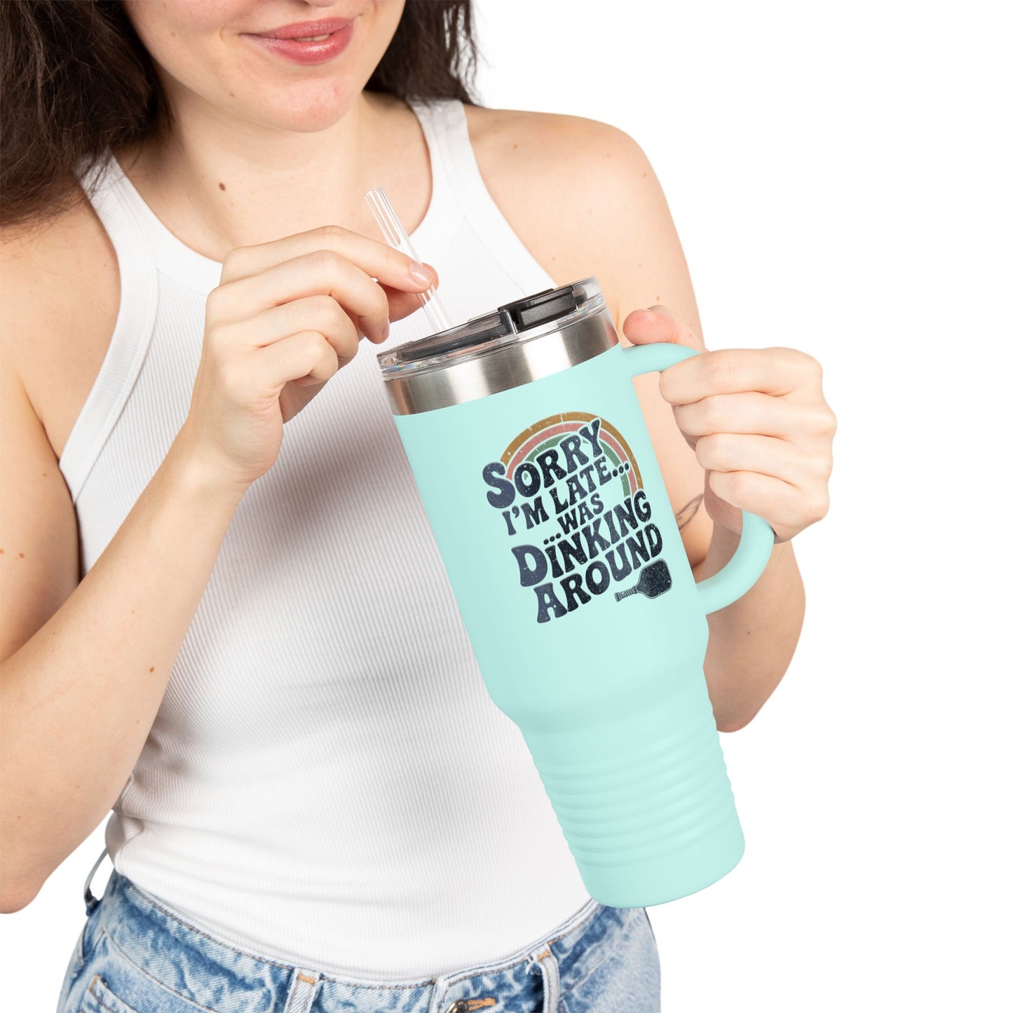 Sorry I´m Late Was Dinking Around Insulated Travel Mug, 40oz