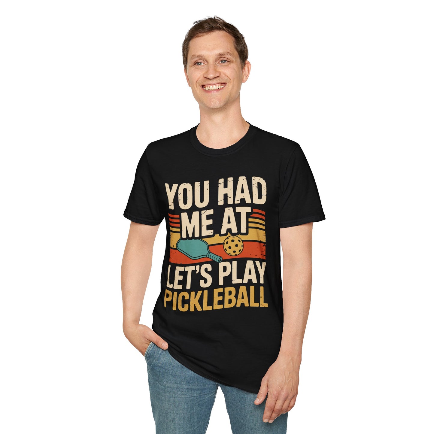 You Had me at let´s Play Pickleball - Gift Tee for Players