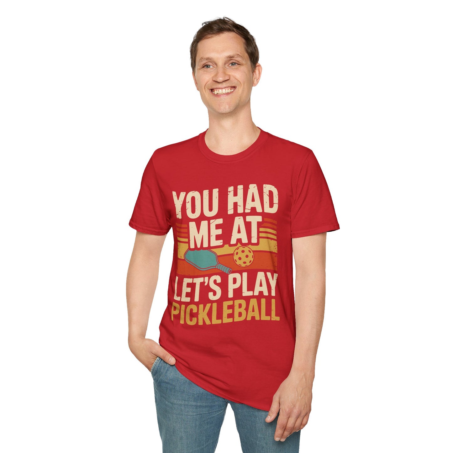 You Had me at let´s Play Pickleball - Gift Tee for Players