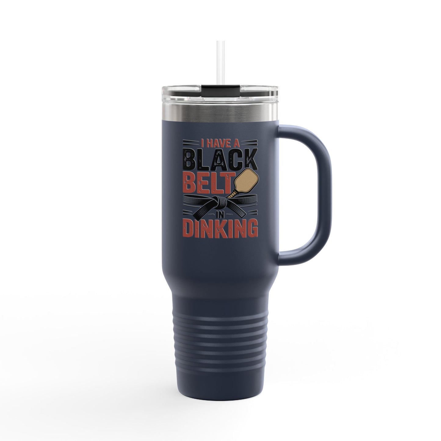 I have a Black Belt in Dinking Insulated Travel Mug, 40oz